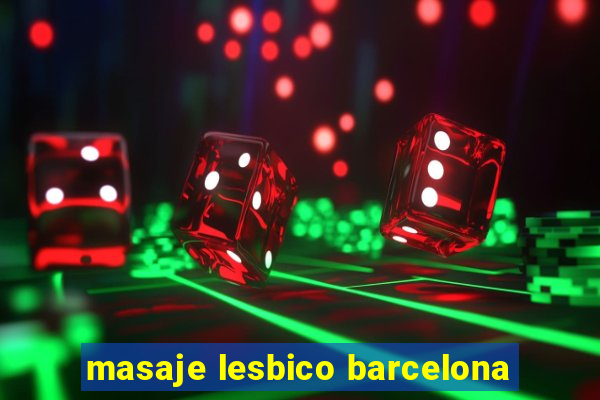 masaje lesbico barcelona